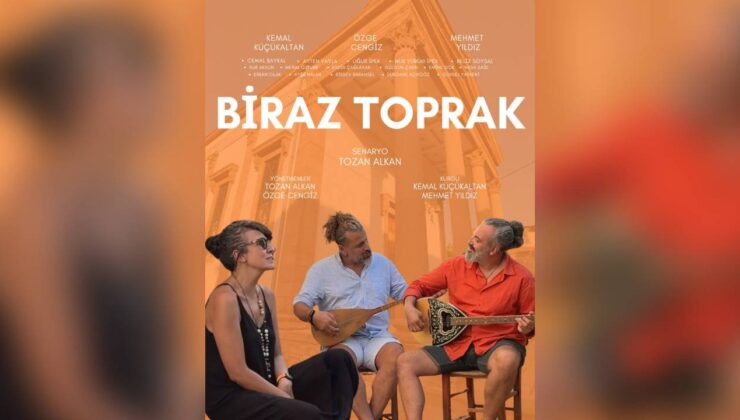 ‘’Biraz Toprak’’ filmi seyirciyle buluşmaya hazırlanıyor