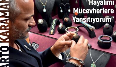 “Hayalimi Mücevherlere Yansıtıyorum”