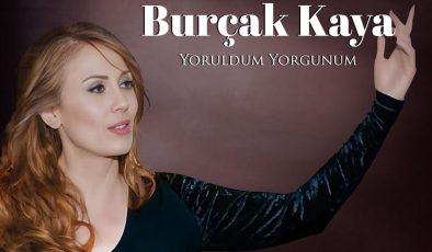 Burçak Kaya’dan yeni tekli…  ‘Yoruldum yorgunum’