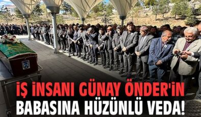 İş insanı Günay Önder’in babasına hüzünlü veda!