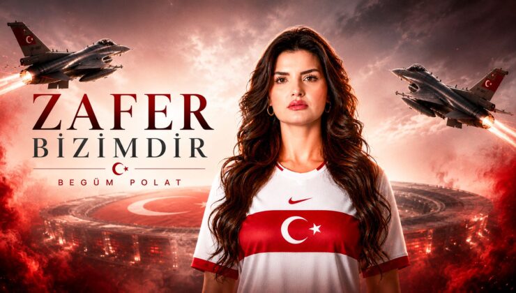 MİLLİ TAKIM MARŞI YAZAN İLK KADIN SANATÇI BEGÜM POLAT’TAN “ZAFER BİZİMDİR” MARŞI