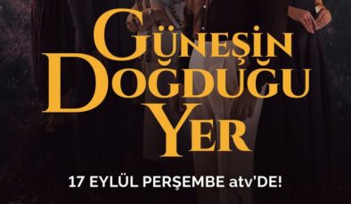 ‘GÜNEŞİN DOĞDUĞU YER’İN  YILDIZ KADROSU İLK KEZ BİR ARADA!