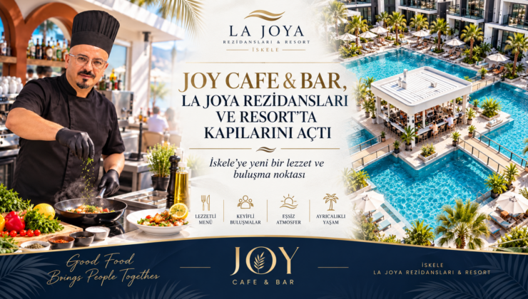 JOY CAFE & BAR, LA JOYA REZİDANSLARI VE RESORT’TA KAPILARINI AÇTI