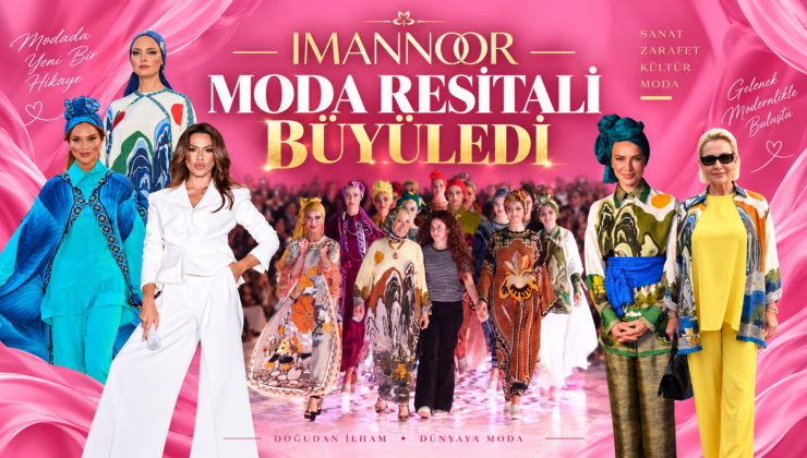 İMANNOOR MODA RESİTALİ İSTANBUL’U SALLADI