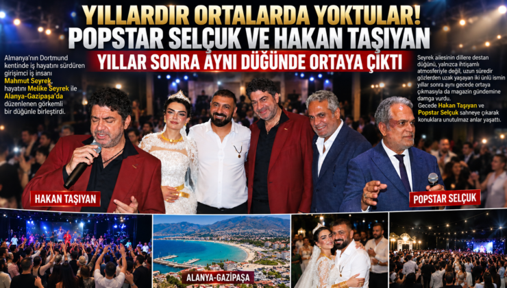YILLARDIR ORTALARDA YOKTULAR! POPSTAR SELÇUK VE HAKAN TAŞIYAN YILLAR SONRA AYNI DÜĞÜNDE ORTAYA ÇIKTI