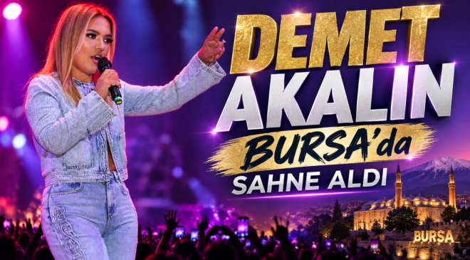 Demet Akalın Bursa’da Sahne Aldı