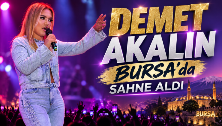 Demet Akalın Bursa’da Sahne Aldı