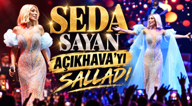 SEDA SAYAN AÇIKHAVA’YI SALLADI