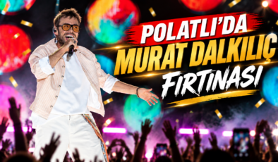 POLATLI’DA MURAT DALKILIÇ FIRTINASI