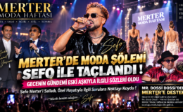 MERTER’DE MODA ŞÖLENİ SEFO İLE TAÇLANDI ! GECENİN GÜNDEMİ ESKİ AŞKIYLA İLGİLİ SÖZLERİ OLDU