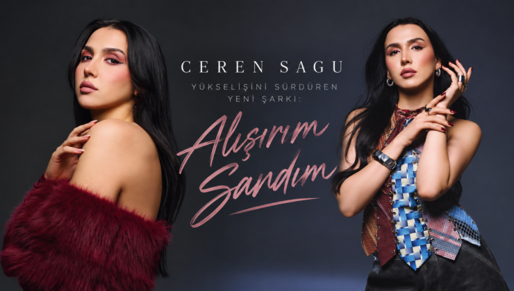 CEREN SAGU’DAN YENİ ŞARKI: “ALIŞIRIM SANDIM”