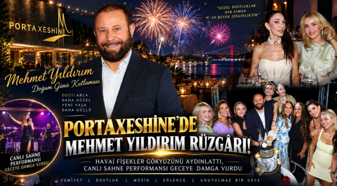 PORTAXESİNE’DE MEHMET YILDIRIM RÜZGÂRI!