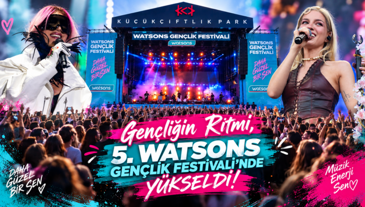 Gençliğin Ritmi, 5. Watsons Gençlik Festivali’nde Yükseldi!
