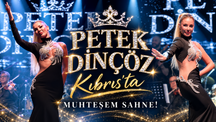 Petek Dinçöz’den Kıbrıs’ta Muhteşem Sahne!