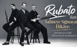 Rubato’dan Sahneye Sığmayan Hikâye