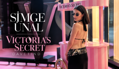 SİMGE ÜNALVICTORIA’S SECRET DAVETİNDE
