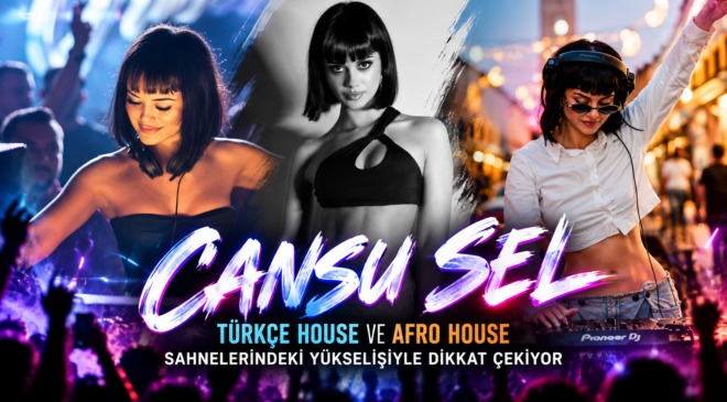 Cansu Sel, Türkçe House ve Afro House Sahnelerindeki Yükselişiyle Dikkat Çekiyor