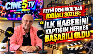 Fethi Demirkol’dan İddialı Sözler: İlk Haberini Yaptığım Herkes Başarılı Oldu