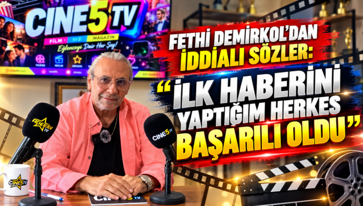 Fethi Demirkol’dan İddialı Sözler: İlk Haberini Yaptığım Herkes Başarılı Oldu