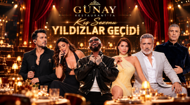 GÜNAY RESTAURANT’TA KIŞ SEZONU YILDIZLAR GEÇİDİ