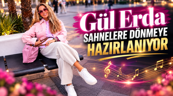 Gül Erda Sahnelere Dönmeye Hazırlanıyor