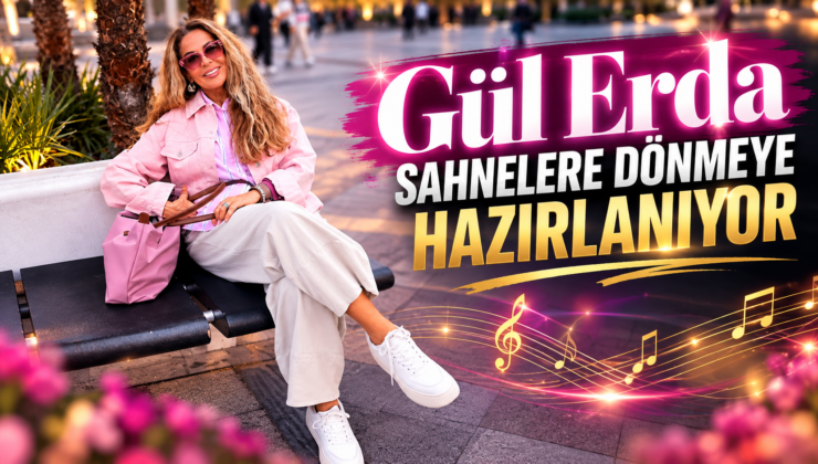 Gül Erda Sahnelere Dönmeye Hazırlanıyor