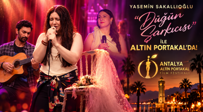 YASEMİN SAKALLIOĞLU “DÜĞÜN ŞARKICISI” İLE ALTIN PORTAKAL’DA!