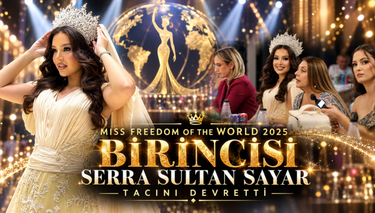 Miss Freedom of the World 2025 Birincisi Serra Sultan Sayar Tacını Devretti