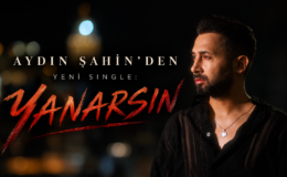 AYDIN ŞAHİN’DEN YENİ SINGLE: “YANARSIN”