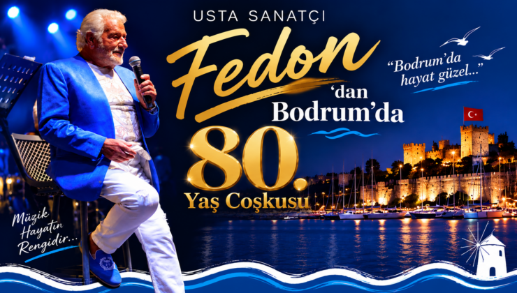 Fedon’dan Bodrum’da 80. Yaş Coşkusu