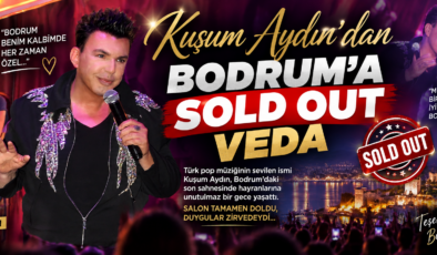 KUŞUM AYDIN’DAN BODRUM’A VEDA