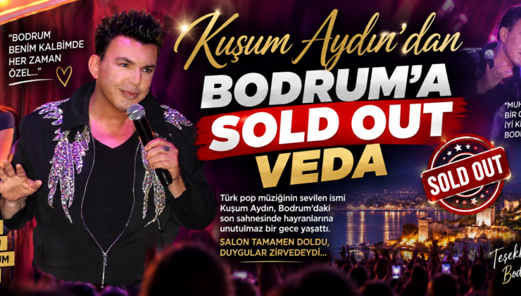KUŞUM AYDIN’DAN BODRUM’A VEDA