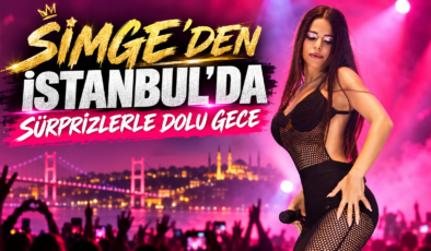 SİMGE’DEN İSTANBUL’DA SÜRPRİZLERLE DOLU GECE