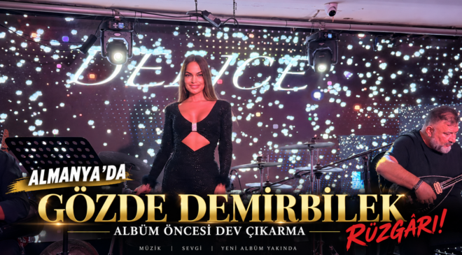 ALMANYA’DA GÖZDE DEMİRBİLEK RÜZGÂRI