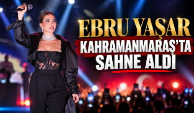 EBRU YAŞAR KAHRAMANMARAŞ’TA SAHNE ALDI