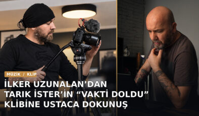 İlker Uzunalan’dan Tarık İster’in “Vakti Doldu” Klibine Ustaca Dokunuş
