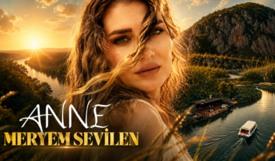 MERYEM SEVİLEN’DEN ANNESİNE DUYGUSAL ARMAĞAN: “ANNE” ŞARKISINI KLİPLENDİRDİ