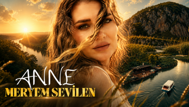 MERYEM SEVİLEN’DEN ANNESİNE DUYGUSAL ARMAĞAN: “ANNE” ŞARKISINI KLİPLENDİRDİ
