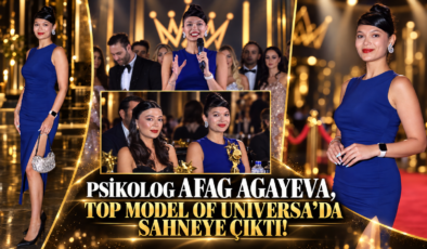PSİKOLOG AFAG AGAYEVA, TOP MODEL OF UNIVERSA’DA SAHNEYE ÇIKTI!
