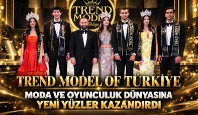 Trend Model Of Türkiye, Moda ve Oyunculuk Dünyasına Yeni Yüzler Kazandırdı.