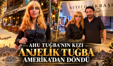 Ahu Tuğba’nın kızı Anjelik Tuğba Amerika’dan döndü.