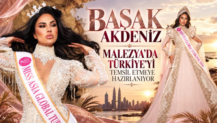 BAŞAK AKDENİZ, MALEZYA’DA TÜRKİYE’Yİ TEMSİL ETMEYE HAZIRLANIYOR
