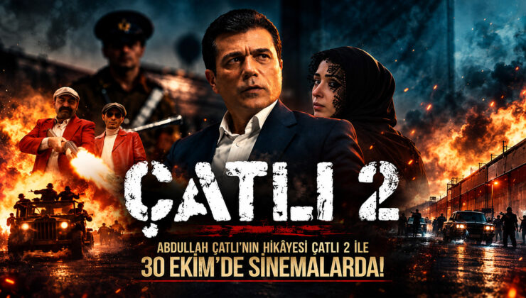 ABDULLAH ÇATLI’NIN HİKÂYESİ ÇATLI 2 İLE 30 EKİM’DE SİNEMALARDA!