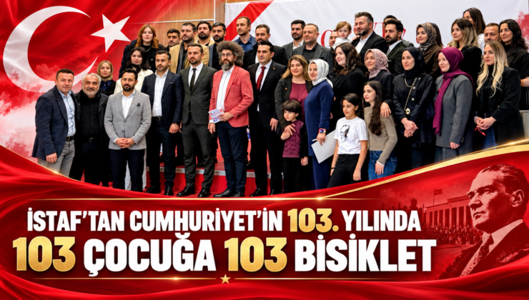 İSTAF’TAN CUMHURİYET’İN 103. YILINDA 103ÇOCUĞA 103 BİSİKLET