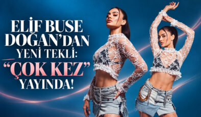 Elif Buse Doğan’dan Yeni Tekli: “Çok Kez” Yayında!!