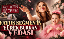 Fatoş Seğmen’in Yürek Burkan Vedası