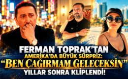 FERMAN TOPRAK’TAN AMERİKA’DA BÜYÜK SÜRPRİZ: “BEN ÇAĞIRMAM GELECEKSİN” YILLAR SONRA KLİPLENDİ!