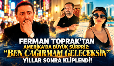 FERMAN TOPRAK’TAN AMERİKA’DA BÜYÜK SÜRPRİZ: “BEN ÇAĞIRMAM GELECEKSİN” YILLAR SONRA KLİPLENDİ!