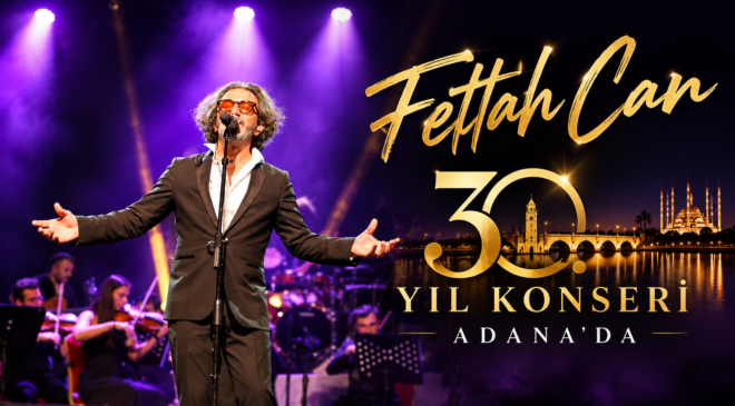Fettah Can’dan Adana’da 30. Yıl Konseri