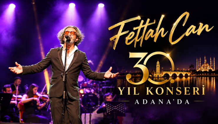Fettah Can’dan Adana’da 30. Yıl Konseri